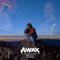 A-Wax - Be Here Longer (Explicit)