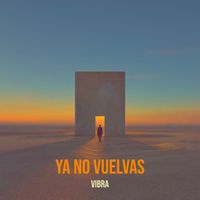 VIBRA - Ya No Vuelvas