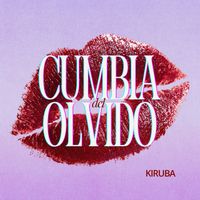 Kiruba - Cumbia Del Olvido