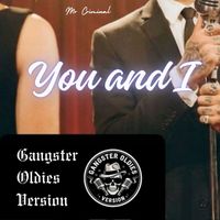 Mr. Criminal - You and I (Gangster Oldies Version)