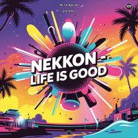NeKKoN - Life is Good
