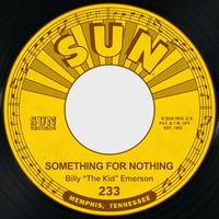 Billy "The Kid" Emerson - Something for Nothing / Little Fine Healthy Thing