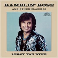 Leroy Van Dyke - Ramblin' Rose and Other Classics