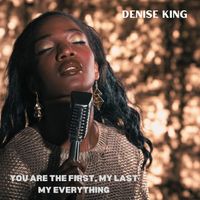 Denise King - You Are the First, My Last, My Everything