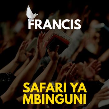 Francis - Safari Ya Mbinguni