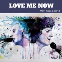 Mon Real Sound - Love Me Now (feat. Zak Hinegk)