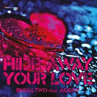 Single Two - Hide Away Your Love (feat. Agghy)