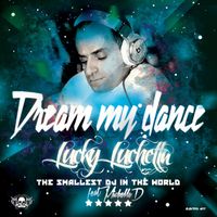 Lucky Luchetta - Dream My Dance (feat. Michelle D) (The Smallest DJ in the World)