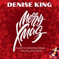 Denise King - Merry Christmas (Favorite Christmas Music in Slow-Jazz Mood)