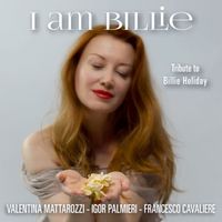 Valentina Mattarozzi - I Am Billie (feat. Igor Palmieri, Francesco Cavaliere (Tribute to Billie Holiday)