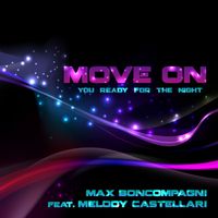 Max Boncompagni - Move On (feat. Melody Castellari) (You Ready for the Night)