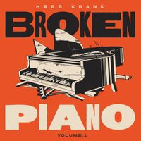 Herr Krank - Broken Piano, Vol. 1