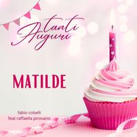 Fabio Cobelli - Tanti Auguri Matilde (feat. Raffaella Pirovano)