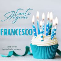 Fabio Cobelli - Tanti Auguri Francesco (feat. Raffaella Pirovano)