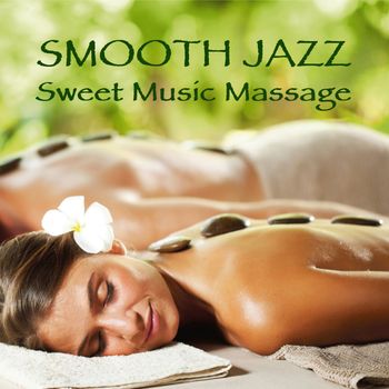 Various Artists - Smooth Jazz Sweet Music Massage