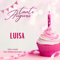 Fabio Cobelli - Tanti Auguri Luisa (feat. Raffaella Pirovano)