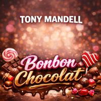 Tony Mandell - Bonbon chocolat