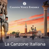 Casanova Venice Ensemble - La canzone italiana