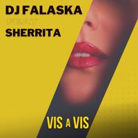 DJ Falaska - Vis a Vis (feat. Sherrita)