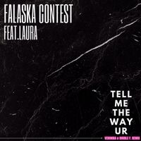 Falaska Contest - Tell Me The Way UR (feat. Laura) (Veronika & Double F. Remix)