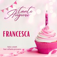 Fabio Cobelli - Tanti Auguri Francesca (feat. Raffaella Pirovano)