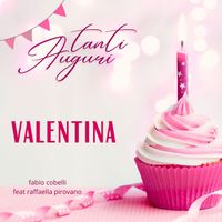 Fabio Cobelli - Tanti Auguri Valentina (feat. Raffaella Pirovano)