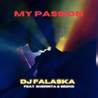 DJ Falaska - My Passion (feat. Sedho & Sherrita)