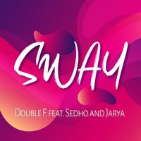 Double F. - Sway (feat. Jarya)