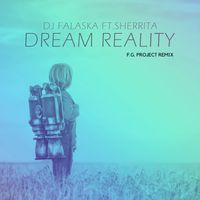 DJ Falaska - Dream Reality (feat. Sherrita) (F.G. Project Remix)