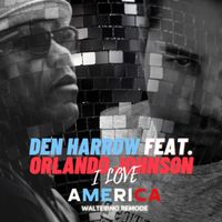 Orlando Johnson - I Love America (feat. Den Harrow) (Walterino Remode)