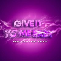 Mark Pigato - Give It To Me Baby (feat. Cherry)