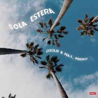 Oscar B - Sola Estera (feat. PEDRO)