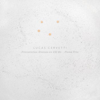 Lucas Cervetti - Frecuencias Álmicas en 432 Hz (Piano Trio)