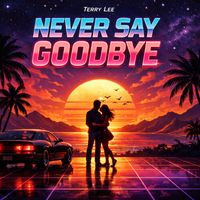Terry Lee - Never Say Goodbye
