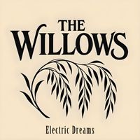 The Willows - Electric Dreams