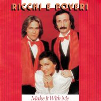 Ricchi E Poveri - Make It With Me