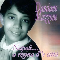 Damiano Mazzone - Napoli...a regina d' 'e città