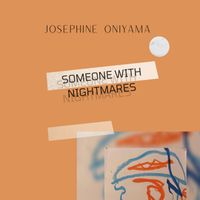 Josephine Oniyama - Someone with nightmares