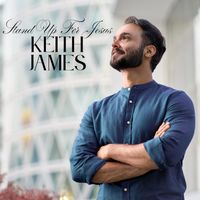 Keith James - Stand Up For Jesus