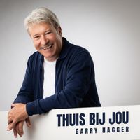 Garry Hagger - Thuis Bij Jou