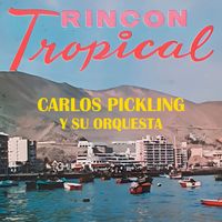 Carlos Pickling y su Orquesta - Rincón Tropical