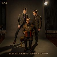 KAJ - Bara Bada Bastu (Trauma Edition)