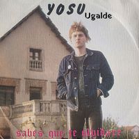 Yosu Ugalde - Sabes que te olvidare