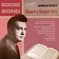 Eddie Bond - Sings Greatest Country Gospel Hits