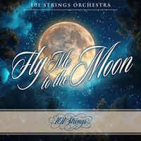 101 Strings Orchestra - Fly Me to the Moon