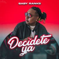 Baby Ranks - Decídete Ya (Explicit)