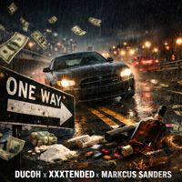 Ducoh - One Way (feat. Xxxtended & Markcus Sanders) (Explicit)