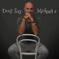 Michael e - Don't Say