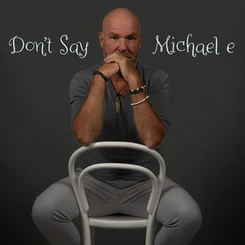 Michael e - Don't Say