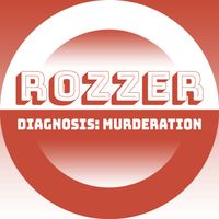 Rozzer - Diagnosis: Murderation